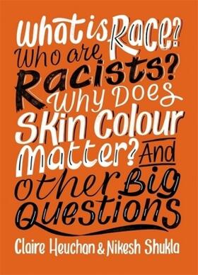 Heuchan / Shukla |  What is Race? Who are Racists? Why Does Skin Colour Matter? And Other Big Questions | Buch |  Sack Fachmedien