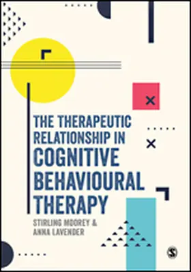 Moorey / Lavender |  The Therapeutic Relationship in Cognitive Behavioural Therapy | Buch |  Sack Fachmedien
