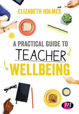 Holmes |  A Practical Guide to Teacher Wellbeing | Buch |  Sack Fachmedien