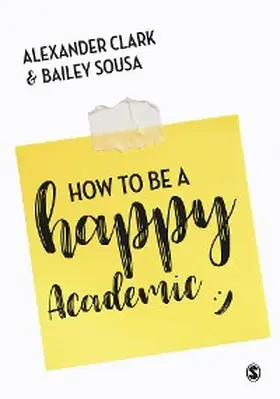 Clark / Sousa |  How to Be a Happy Academic | eBook | Sack Fachmedien