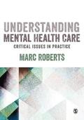 Roberts |  Understanding Mental Health Care: Critical Issues in Practice | eBook | Sack Fachmedien