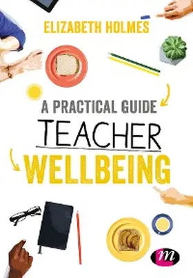 Holmes |  A Practical Guide to Teacher Wellbeing | eBook | Sack Fachmedien