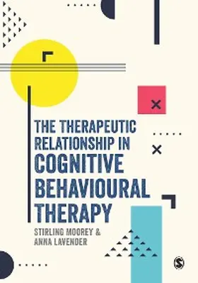 Moorey / Lavender |  The Therapeutic Relationship in Cognitive Behavioural Therapy | eBook | Sack Fachmedien