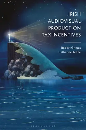 Grimes / Keane |  Irish Audiovisual Production Tax Incentives | Buch |  Sack Fachmedien