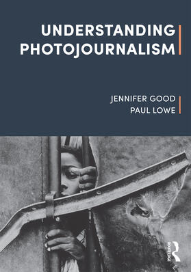 Good / Lowe | Understanding Photojournalism | Buch | 978-1-5266-1223-6 | sack.de