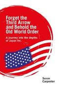 Carpenter |  Forget the Third Arrow and Behold the Old World Order | eBook | Sack Fachmedien