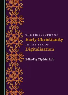 Loh |  The Philosophy of Early Christianity in the Era of Digitalisation | Buch |  Sack Fachmedien