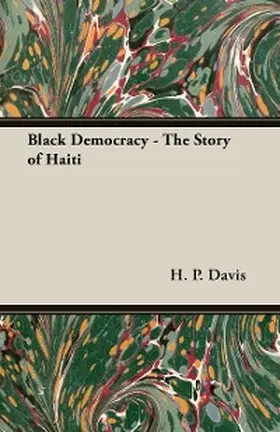 Davis |  Black Democracy - The Story of Haiti | eBook | Sack Fachmedien