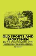 Moody |  Old Sports And Sportsmen - Or, The Willey Country With Sketches Of Squire Forester | eBook | Sack Fachmedien