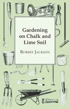 Jackson |  Gardening On Chalk And Lime Soil | eBook | Sack Fachmedien