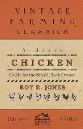 Jones |  A Basic Chicken Guide For The Small Flock Owner | eBook | Sack Fachmedien