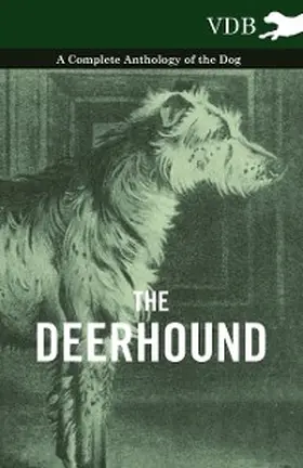 Various |  The Deerhound - A Complete Anthology of the Dog | eBook | Sack Fachmedien