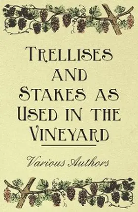 Various |  Trellises and Stakes as Used in the Vineyard | eBook | Sack Fachmedien