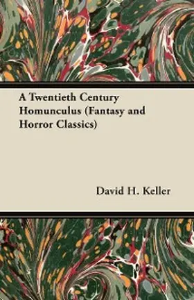 Keller |  A Twentieth Century Homunculus (Fantasy and Horror Classics) | eBook | Sack Fachmedien