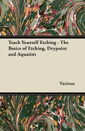 Various |  Teach Yourself Etching - The Basics of Etching, Drypoint and Aquatint | eBook | Sack Fachmedien