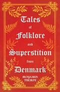 Thorpe |  Tales of Folklore and Superstition from Denmark - Including stories of Trolls, Elf-Folk, Ghosts, Treasure and Family Traditions | eBook | Sack Fachmedien