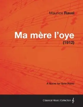 Ravel |  Ma Mere L'Oye - A Score for Solo Piano (1912) | eBook | Sack Fachmedien