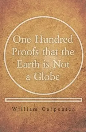 Carpenter |  One Hundred Proofs that the Earth is Not a Globe | eBook | Sack Fachmedien