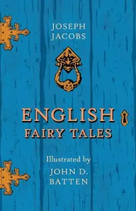 Jacobs / Batten |  English Fairy Tales - Illustrated by John D. Batten | eBook | Sack Fachmedien