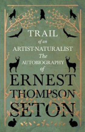 Seton |  Trail of an Artist-Naturalist | eBook | Sack Fachmedien