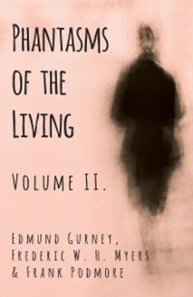 Gurney / Myers / Podmore |  Phantasms of the Living - Volume II. | eBook | Sack Fachmedien