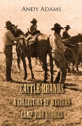Adams |  Cattle Brands - A Collection of Western Camp-Fire Stories | eBook | Sack Fachmedien