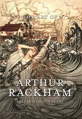  The Art of Arthur Rackham: Celebrating 150 Years of the Great British Artist | eBook | Sack Fachmedien