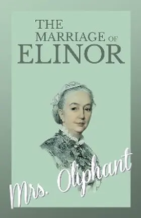 Oliphant |  The Marriage of Elinor | eBook | Sack Fachmedien