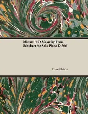 Schubert |  Minuet in D Major by Franz Schubert for Solo Piano D.366 | eBook | Sack Fachmedien