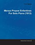 Satie |  Menus Propos Enfantines by Erik Satie for Solo Piano (1913) | eBook | Sack Fachmedien