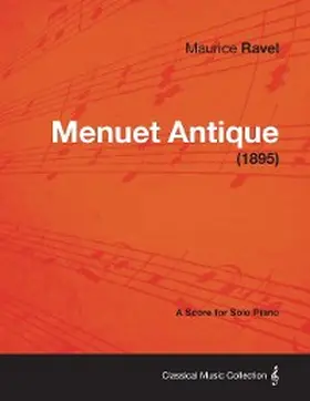 Ravel |  Menuet Antique - A Score for Solo Piano (1895) | eBook | Sack Fachmedien
