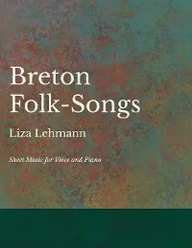 Lehmann |  Breton Folk-Songs - Sheet Music for Voice and Piano | eBook | Sack Fachmedien