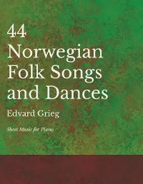 Grieg |  44 Norwegian Folk Songs and Dances - Sheet Music for Piano | eBook | Sack Fachmedien