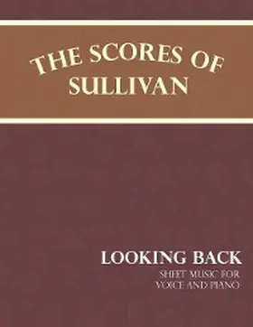 Sullivan | The Scores of Sullivan - Looking Back - Sheet Music for Voice and Piano | E-Book | www.sack.de