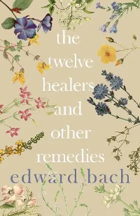 Bach |  The Twelve Healers and Other Remedies | eBook | Sack Fachmedien