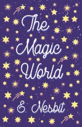Nesbit |  The Magic World | eBook | Sack Fachmedien
