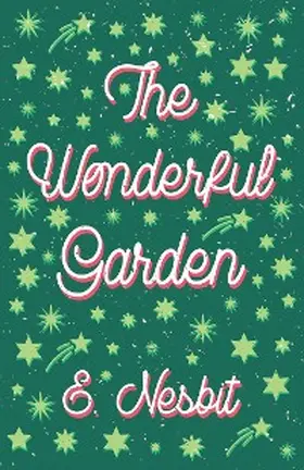 Nesbit |  The Wonderful Garden | eBook | Sack Fachmedien