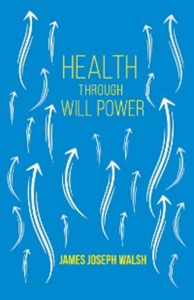 Walsh / Conwell |  Health Through Will Power | eBook | Sack Fachmedien