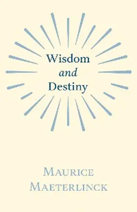 Maeterlinck / Bithell |  Wisdom and Destiny | eBook | Sack Fachmedien