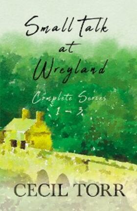 Torr |  Small Talk at Wreyland - Complete Series - 1 - 3 | eBook | Sack Fachmedien