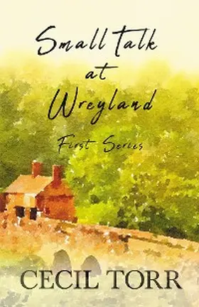 Torr |  Small Talk at Wreyland - First Series | eBook | Sack Fachmedien