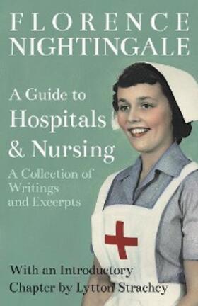 Nightingale / Strachey | A Guide to Hospitals and Nursing - A Collection of Writings and Excerpts | E-Book | sack.de