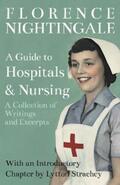 Nightingale / Strachey |  A Guide to Hospitals and Nursing - A Collection of Writings and Excerpts | eBook | Sack Fachmedien
