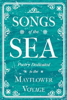 Various |  Songs of the Sea - Poetry Dedicated to the Mayflower Voyage | eBook | Sack Fachmedien