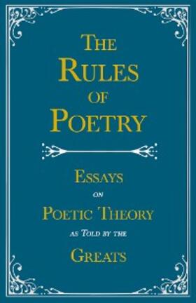Various |  The Rules of Poetry - Essays on Poetic Theory as Told by the Greats | eBook | Sack Fachmedien