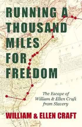 Craft |  Running a Thousand Miles for Freedom - The Escape of William and Ellen Craft from Slavery | eBook | Sack Fachmedien