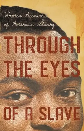 Various |  Through the Eyes of a Slave - Written Accounts of American Slavery | eBook | Sack Fachmedien