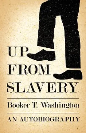 Washington |  Up from Slavery - An Autobiography | eBook | Sack Fachmedien