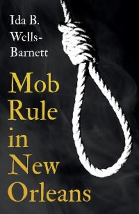 Wells-Barnett |  Mob Rule in New Orleans | eBook | Sack Fachmedien