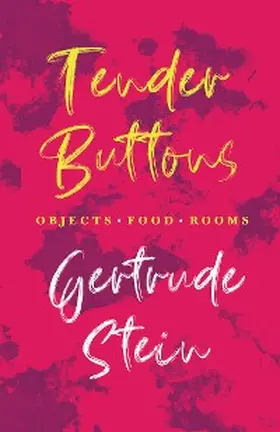 Stein |  Tender Buttons - Objects. Food. Rooms. | eBook | Sack Fachmedien